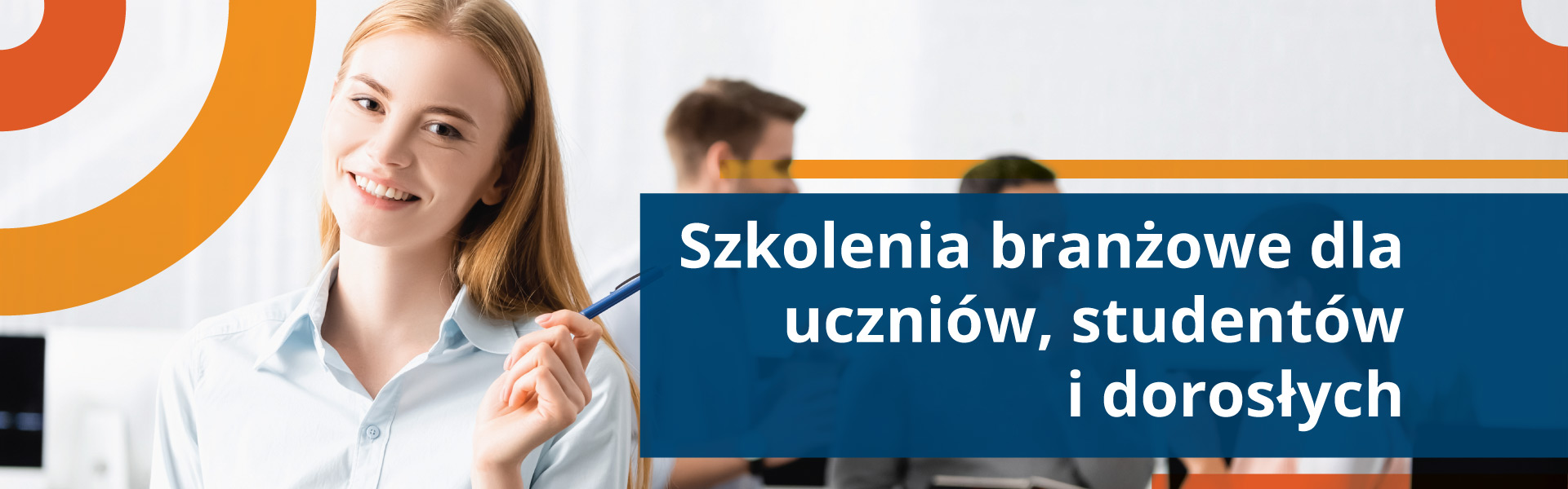 Szkolenia branżowe dla uczniów, studentów i dorosłych